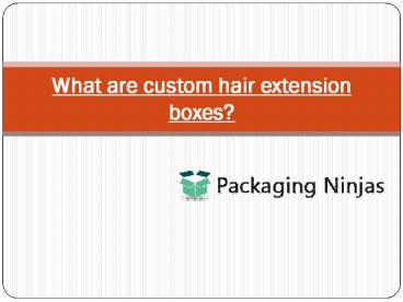 Custom hair extension boxes (1)
