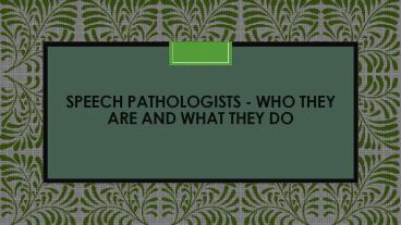Speech Pathologists - Who They Are and What They Do