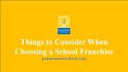 Things to Consider When Choosing a School Franchise