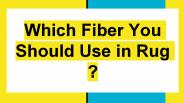 Which Fiber You Should Use in Rug?