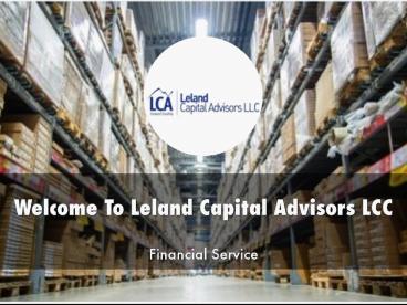 Leland Capital Advisors LCC Presentation