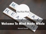 Mind Made Whole Presentation 