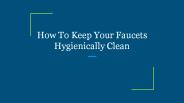 How To Keep Your Faucets Hygienically Clean