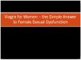 Viagra for Women – the Simple Answer to Female Sexual Dysfunction PowerPoint PPT Presentation