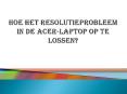 Hoe het resolutieprobleem in de Acer-laptop op te lossen? PowerPoint PPT Presentation