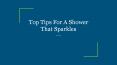Top Tips For A Shower That Sparkles PowerPoint PPT Presentation