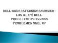 Dell-ondersteuningsnummer - Los al uw Dell-probleemoplossings problemen snel op PowerPoint PPT Presentation
