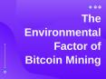 The Environmental Factor of Bitcoin Mining PowerPoint PPT Presentation