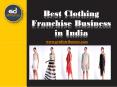 Best Clothing Franchise Business Opportunities in India PowerPoint PPT Presentation
