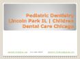 Chicago Pediatric Dentistry | Kids Dentist Lincoln Park Chicago PowerPoint PPT Presentation