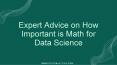 Expert Advice on How Important is Math for Data Science PowerPoint PPT Presentation