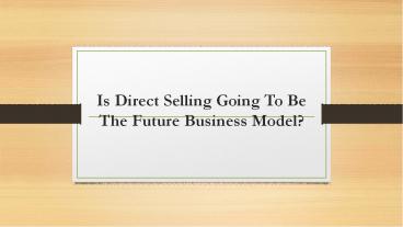 Is Direct Selling Going To Be The Future Business Model?