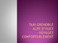 Taxi Grenoble Alpe d’huez – Voyagez confortablement PowerPoint PPT Presentation
