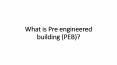 What is Pre engineered building (PEB)? PowerPoint PPT Presentation