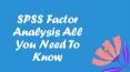 SPSS Factor Analysis All You Need To Know PowerPoint PPT Presentation