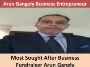 Most Sought After Business Fundraiser Arun Gangly