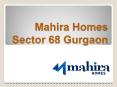 Mahira Homes Sector 68 Gurgaon  |Affordable Residental Property PowerPoint PPT Presentation