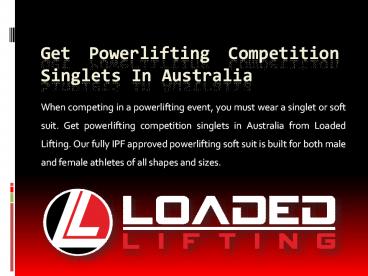 Get Powerlifting Competition Singlets in Australia | Soft Suit