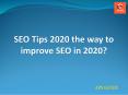 SEO Tips 2020 the way to improve SEO in 2020? PowerPoint PPT Presentation