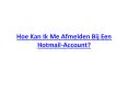 Hoe Kan Ik Me Afmelden Bij Een Hotmail-Account? PowerPoint PPT Presentation