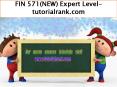 FIN 571(NEW) Expert Level  - tutorialrank.com PowerPoint PPT Presentation