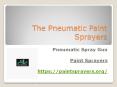 The Pneumatic Spray Guns And Its Types - Paint Sprayers PowerPoint PPT Presentation
