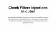 Cheek Fillers Injections in dubai PowerPoint PPT Presentation