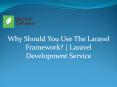 Why Should You Use The Laravel Framework? | Laravel Development Service PowerPoint PPT Presentation