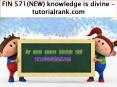 FIN 571(NEW) knowledge is divine - tutorialrank.com PowerPoint PPT Presentation