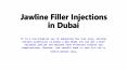 Jawline Filler Injections in Dubai PowerPoint PPT Presentation
