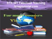 STR 581 Fabulous Teaching / snaptutorial.com