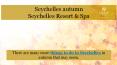 Seychelles autumn by Savoy Resort & Spa PowerPoint PPT Presentation