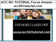 ACC 561 TUTORIAL Focus dreams --acc561tutorial.com