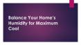 Balance Your Home’s Humidity for Maximum Cool PowerPoint PPT Presentation