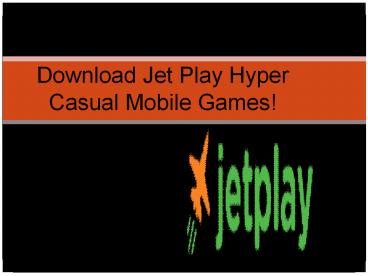 Jet Play Hyper Casual Mobile Games