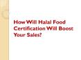 How Will Halal Food Certification Will Boost Your Sales? PowerPoint PPT Presentation