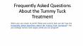 Frequently Asked Questions About the Tummy Tuck Treatment PowerPoint PPT Presentation
