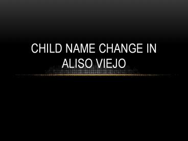 Child Name Change in Aliso Viejo