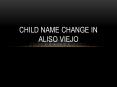 Child Name Change in Aliso Viejo PowerPoint PPT Presentation