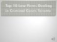 Top 10 Law Firms Dealing in Criminal Cases Toronto PowerPoint PPT Presentation