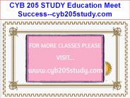 CYB 205 STUDY Education Meet Success--cyb205study.com