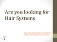 Are you looking for Hair Systems PowerPoint PPT Presentation