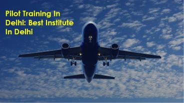 Commercial Pilot Training In Delhi: Become A Pilot
