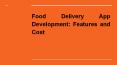 Food Delivery App Development: Features and Cost PowerPoint PPT Presentation