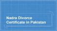 Nadra Divorce Certificate in Pakistan - Legal Divorce Certificate By Nadra PowerPoint PPT Presentation