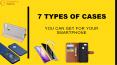 7 Types Of Cases You Can Get For Your Smartphone PowerPoint PPT Presentation
