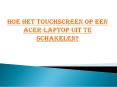 Hoe het touchscreen op een Acer-laptop uit te schakelen? PowerPoint PPT Presentation