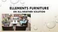Ellements furniture — An all-weather solution PowerPoint PPT Presentation