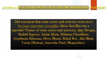 Became a superstar overnight actor and actress