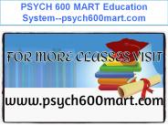 PSYCH 600 MART Education System--psych600mart.com